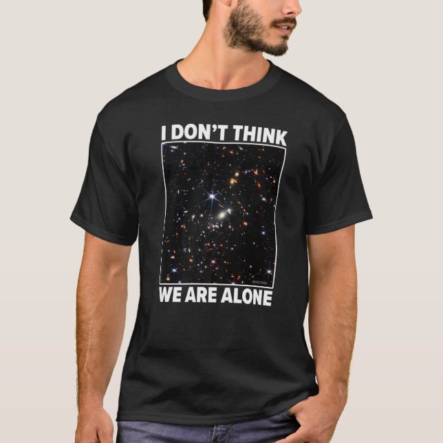 I Don't Think We Are Alone Webb Smacs 0723 Galaxy  T-Shirt (Front)