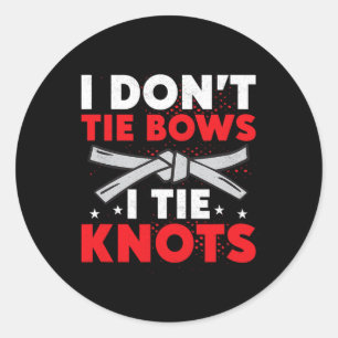 I Don't Tie Bows I Tie Knots Karate Karateka  Classic Round Sticker