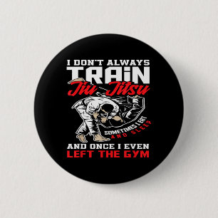 I Dont Train Jiu Jitsu I Eat And Sleep 2 Inch Round Button