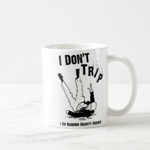 I Don't Trip I Do Random Gravity Checks Shirt Clum Coffee Mug
