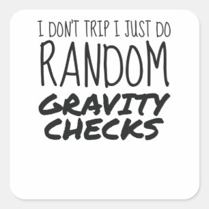 I Don't Trip Just Do Random Gravity Checks Clumsy Square Sticker