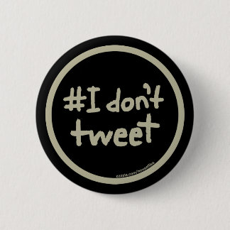 #I don't tweet 2 Inch Round Button