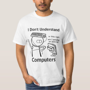 I Don't Understand Computers T-Shirt