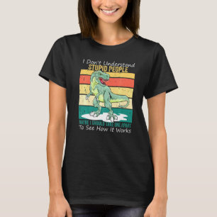 I Dont Understand Stupid People Dinosaurs Hallowee T-Shirt