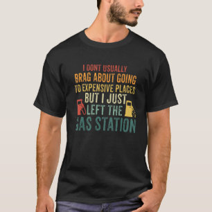 I Don't Usually Brag About Going To Expensive Plac T-Shirt