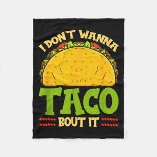I Dont W Taco Bout It Funny I Dont Want To Taco Ab Fleece Blanket