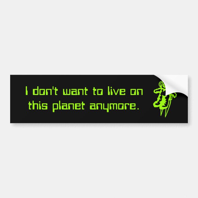 I don't want 2 live on this planet anymore sticker (Front)