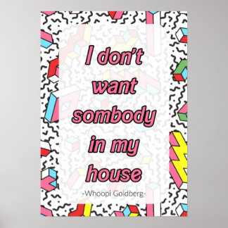 I don't want somebody in my house poster