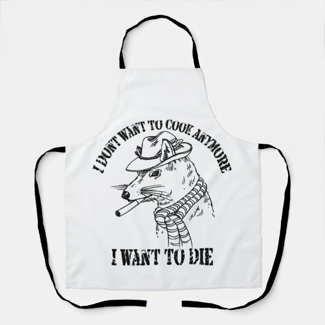 I Dont Want To Cook Anymore I Want To Die Apron (Front)