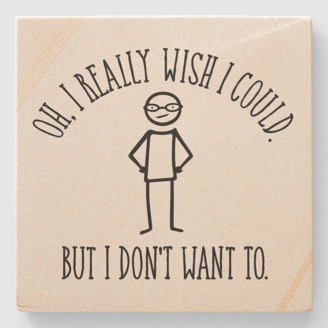 I Don't Want To - funny antisocial Stone Coaster (Front)