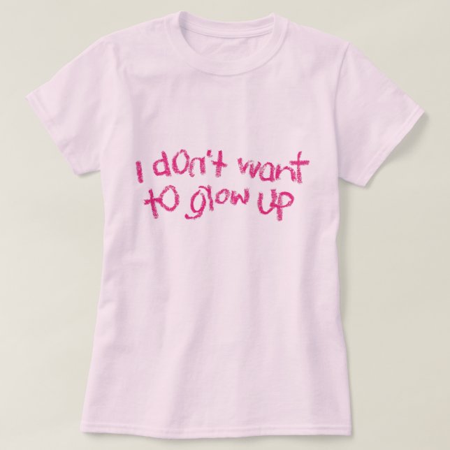I Don't Want to Grow Up Tee (Design Front)
