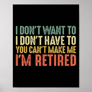 I Don't Want To I Don't Have To You Cant Make Me I Poster