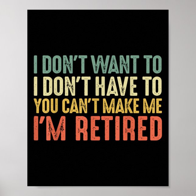 I Don't Want To I Don't Have To You Cant Make Me I Poster (Front)