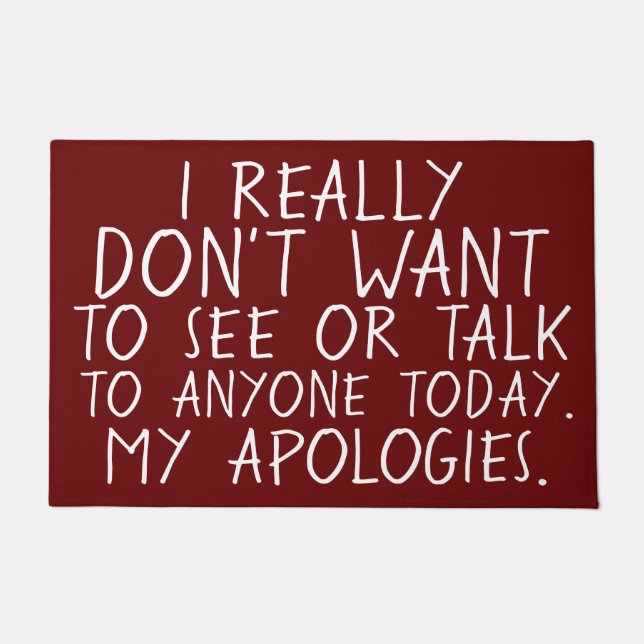 I DON'T WANT TO SEE ANYONE TODAY Apologetic Doormat (Front)