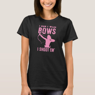 I Don't Wear Bows I Shoot Em Cute Archery Girl T-Shirt