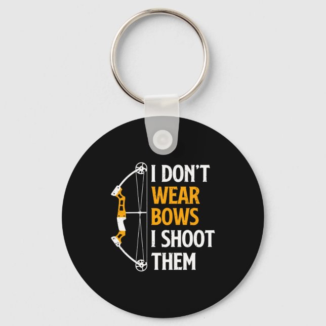 I Dont Wear Bows I Shoot Them Archery Cute Bow  Keychain (Front)