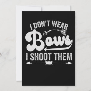 I Don't Wear Bows I Shoot Them Funny Archery Lover Holiday Card