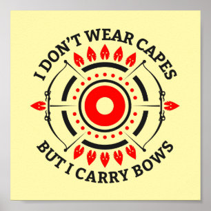 I Don't Wear Capes But I Carry Bows   Archery Mom Poster