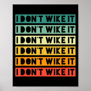 I Don't Wike It - Funny Saying Vintage Retro  Poster