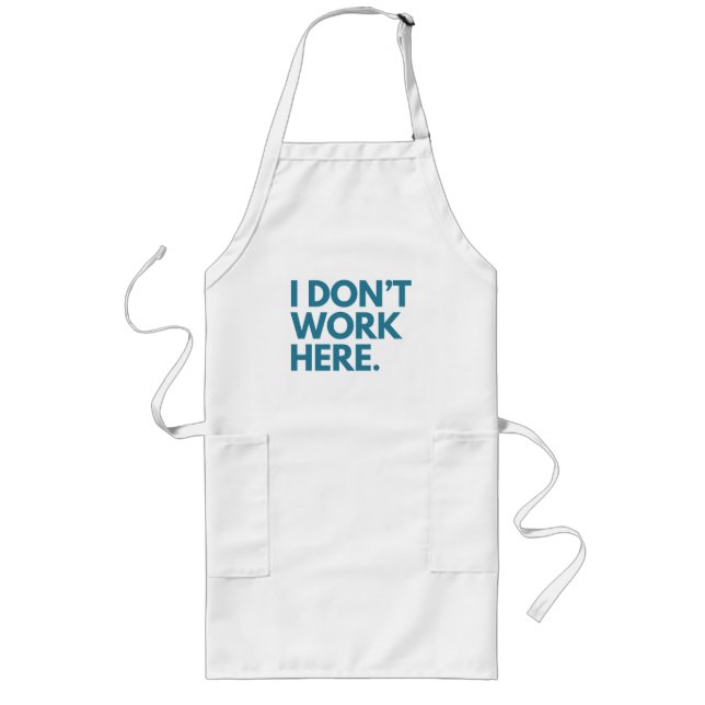 I DON'T WORK HERE LONG APRON (Front)