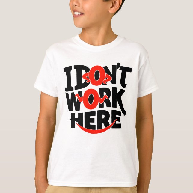 I Don't Work Here T-Shirt (Front)