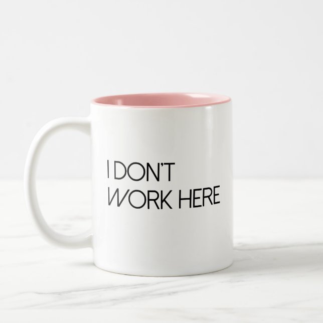 I Don't Work Here Two-Tone Coffee Mug (Left)
