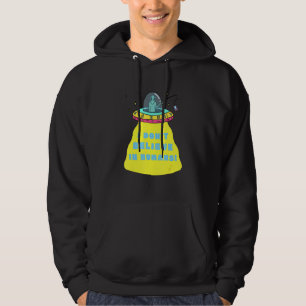 I DONu2019T BELIEVE IN HUMANS     ALIEN Hoodie