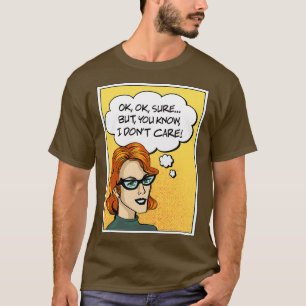 I donx27t care T-Shirt
