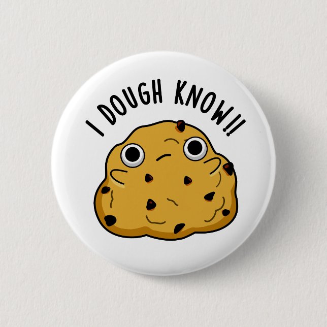 I Dough Know Funny Baking Pun 2 Inch Round Button (Front)