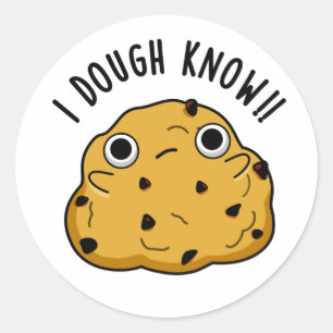 I Dough Know Funny Baking Pun Classic Round Sticker