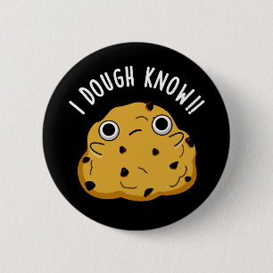 I Dough Know Funny Baking Pun Dark BG 2 Inch Round Button