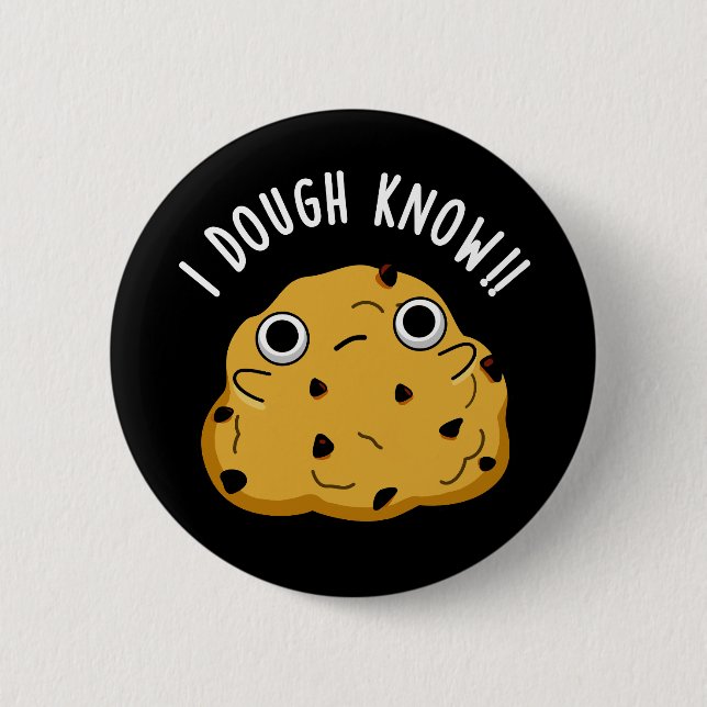 I Dough Know Funny Baking Pun Dark BG 2 Inch Round Button (Front)