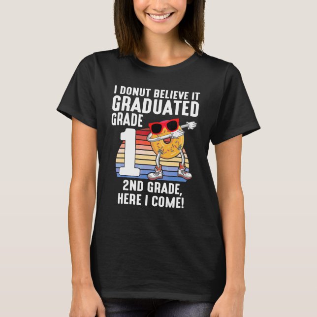 I Doughnut Believe It Graduated 1st Grade 2nd Grad T-Shirt (Front)