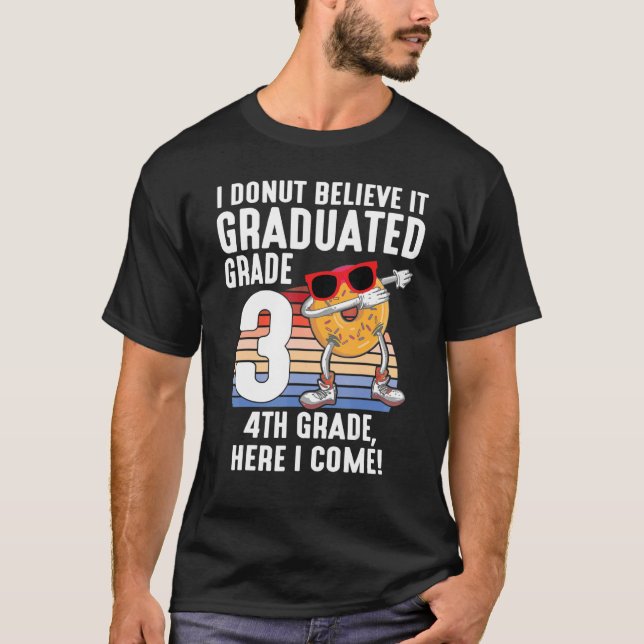I Doughnut Believe It Graduated 3rd Grade 4th Grad T-Shirt (Front)