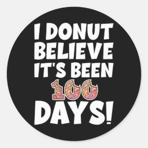 I Doughnut Believe It's Been 100 Days! Funny Stude Classic Round Sticker
