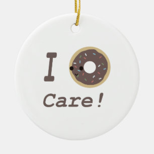 I Doughnut Care! chocolate Ceramic Ornament