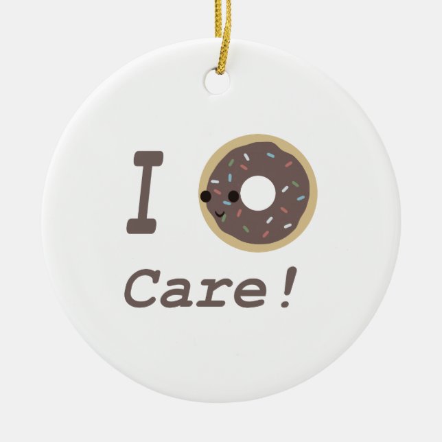 I Doughnut Care! chocolate Ceramic Ornament (Front)