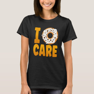 I Doughnut Care Doughnuts  Sprinkles T-Shirt