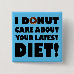 I Doughnut Care Funny Button Badge