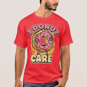 I Doughnut Care Funny Doughnut Pun T-Shirt