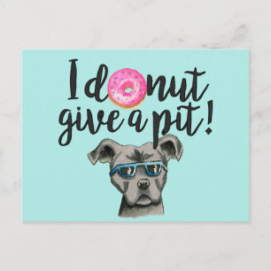 I Doughnut Give A Pit   Funny Pit Bull Terrier Dog Postcard
