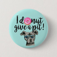 I Doughnut Give A Pit | Pit Bull Dog Pun