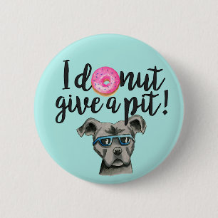 I Doughnut Give A Pit   Pit Bull Dog Pun 2 Inch Round Button