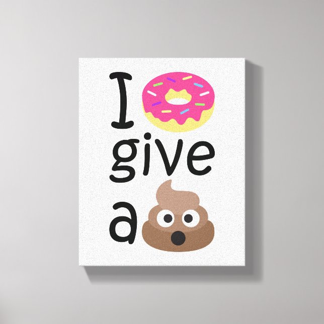 I doughnut give a poop emoji canvas print (Front)