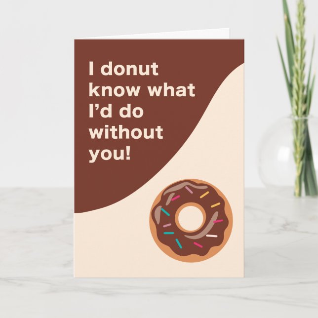 “I Doughnut Know What I’d Do Without You”  Card (Front)