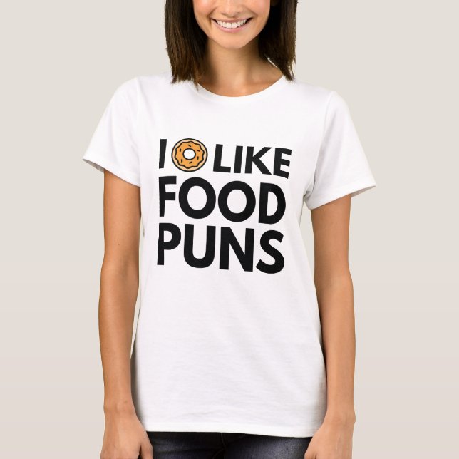 I Doughnut Like Food Puns T-Shirt (Front)