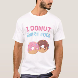 I Doughnut Share Food Funny T-Shirt
