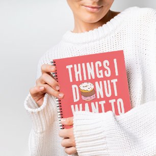 I Doughnut Want To Forget Quote Notebook