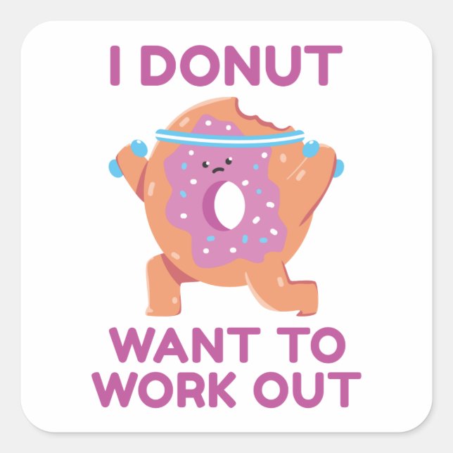 I Doughnut Want To Work Out Square Sticker (Front)