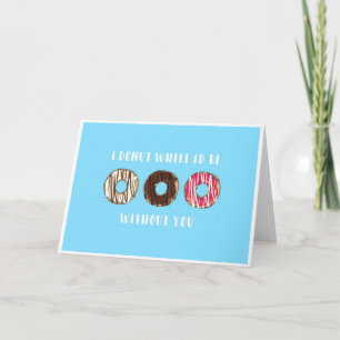 I doughnut where I'd be appreciation card